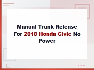 Honda Civic Manual Trunk Release: How to Open Trunk with No Power