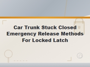 Emergency Release Methods for Car Trunk Stuck Closed