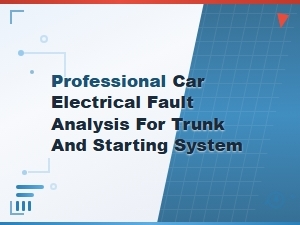 Professional Car Electrical Fault Analysis for Trunk and Starting System Repairs